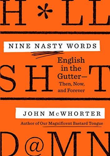 Cover of Nine Nasty Words: English in the Gutter: Then, Now, and Forever