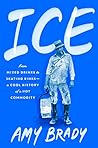 Cover of Ice: From Mixed Drinks to Skating Rinks—A Cool History of a Hot Commodity