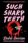 Cover of Such Sharp Teeth