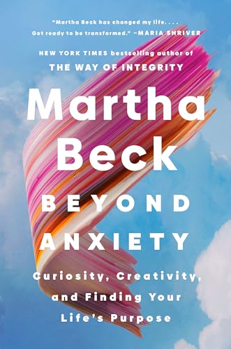 Cover of Beyond Anxiety: Curiosity, Creativity, and Finding Your Life's Purpose