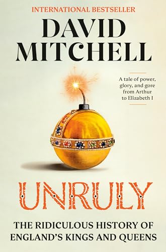 Cover of Unruly: The Ridiculous History of England's Kings and Queens