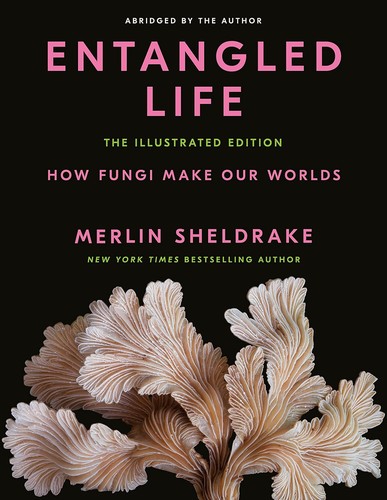 Cover of Entangled Life : the Illustrated Edition