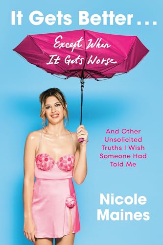 Cover of It Gets Better . . . Except When It Gets Worse: And Other Unsolicited Truths I Wish Someone Had Told Me