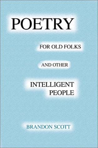 Cover of Poetry For Old Folks And Other Intelligent People