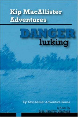Cover of Kip MacAllister Adventures: Danger Lurking!