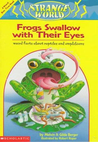 Cover of Frogs Swallow With Their Eyes!: Weird Facts About Frogs, Snakes, Turtles, & Lizards