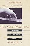 Cover of The Art of Practicing: A Guide to Making Music from the Heart
