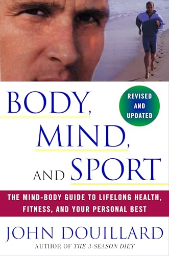 Cover of Body, Mind, and Sport: The Mind-Body Guide to Lifelong Health, Fitness, and Your Personal Best
