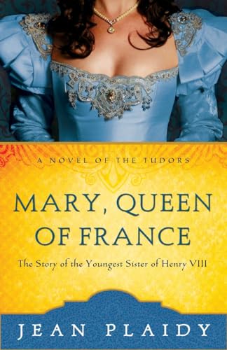 Cover of Mary, Queen of France: The Story of the Youngest Sister of Henry VIII