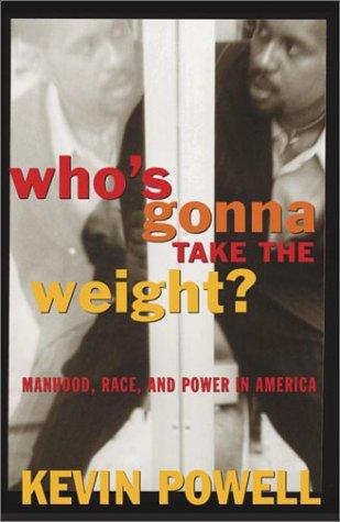 Cover of Who's Gonna Take the Weight: Manhood, Race, and Power in America