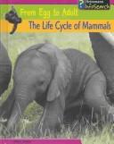 Cover of The Life Cycle of Mammals (From Egg to Adult)
