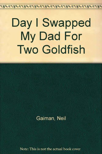 Cover of Day I Swapped My Dad for Two Goldfish