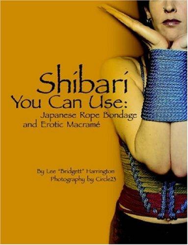 Cover of Shibari You Can Use: Japanese Rope Bondage and Erotic Macram