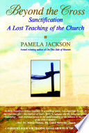 Cover of Beyond the Cross, Sanctification, A Lost Teaching of the Church