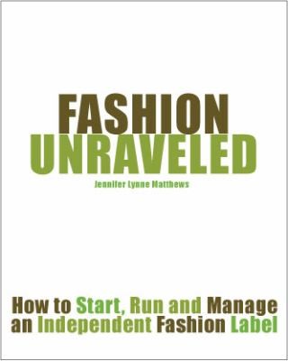 Cover of Fashion Unraveled How To Start Run And Manage An Independent Fashion Label