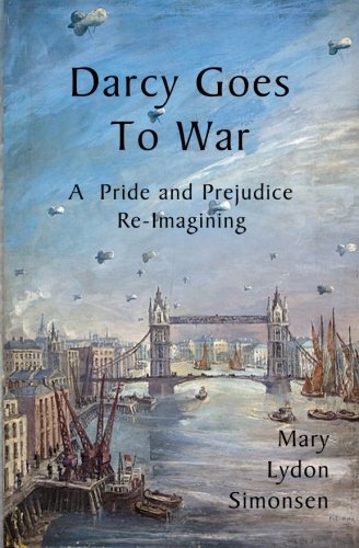 Cover of Darcy Goes to War: A Pride and Prejudice Re-Imagining