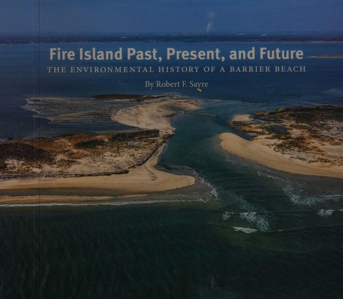 Cover of Fire Island past, present, and future