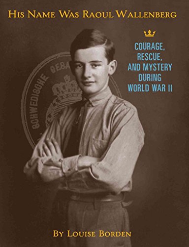 Cover of His Name Was Raoul Wallenberg: Courage, Rescue, and Mystery During World War II