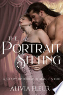 Cover of The Portrait Sitting: A Steamy Romantic Victorian Novelette