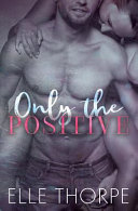 Cover of Only the Positive