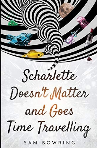 Cover of Scharlette Doesn't Matter and Goes Time Travelling