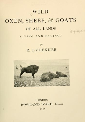 Cover of Wild oxen, sheep & goats of all lands, living and extinct