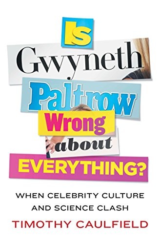 Cover of Is Gwyneth Paltrow Wrong About Everything?: When Celebrity Culture and Science Clash