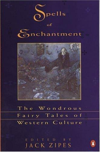 Cover of Spells of Enchantment: The Wondrous Fairy Tales of Western Culture