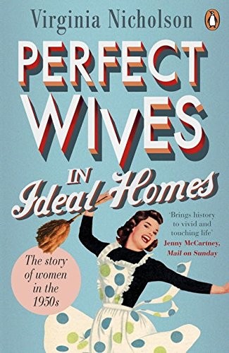 Cover of Perfect Wives in Ideal Homes: The Story Of Women In The 1950's