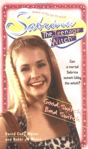 Cover of Good Switch, Bad Switch (Sabrina the Teenage Witch #3)