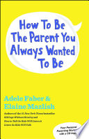 Cover of How to Be the Parent You Always Wanted to Be