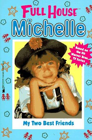 Cover of My Two Best Friends (Full House Michelle)