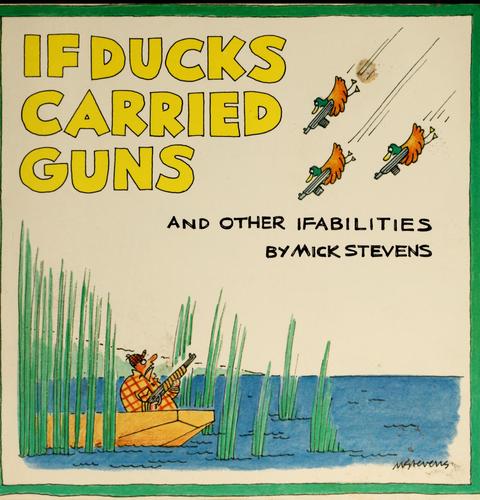 Cover of If ducks carried guns, and other ifabilities