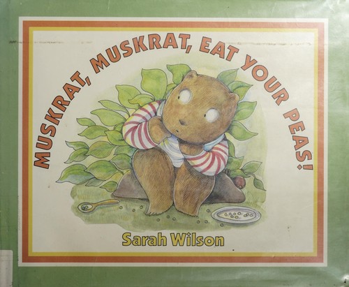 Cover of Muskrat, Muskrat, eat your peas!