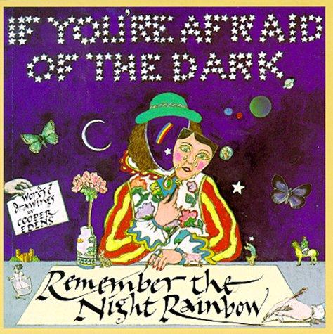 Cover of If You're Afraid of the Dark, Remember the Night Rainbow