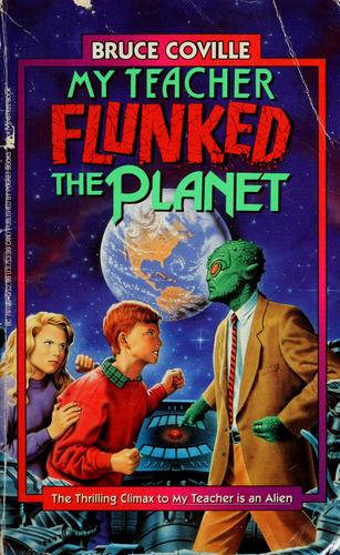 Cover of My teacher flunked the planet