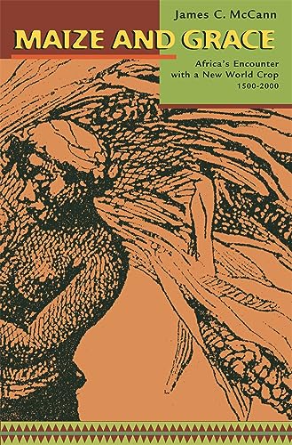 Cover of Maize and Grace: Africa’s Encounter with a New World Crop, 1500–2000