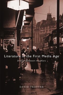 Cover of Literature In The First Media Age Britain Between The Wars