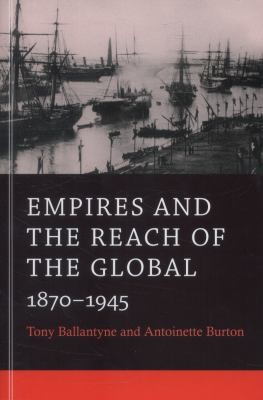 Cover of Empires And The Reach Of The Global 18701945