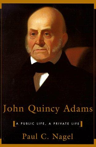 Cover of John Quincy Adams: A Public Life, a Private Life