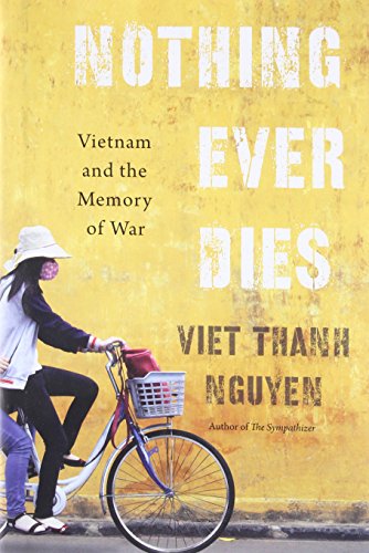 Cover of Nothing Ever Dies: Vietnam and the Memory of War