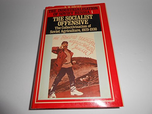 Cover of The Industrialization of Soviet Russia, Volume 1: The Socialist Offensive: The Collectivisation of the Soviet Agriculture, 1929-1930