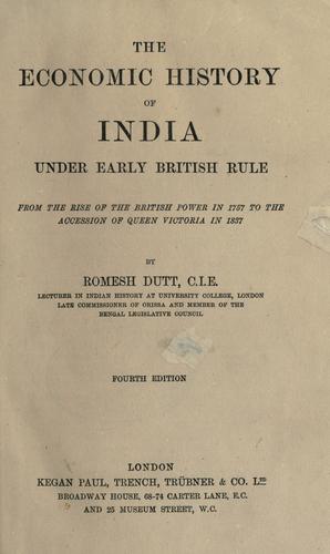Cover of The economic history of India under early British rule, from the rise of the British power in 1757 to the accession of Queen Victoria in 1837