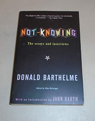 Cover of Not-Knowing: The Essays and Interviews of Donald Barthelme