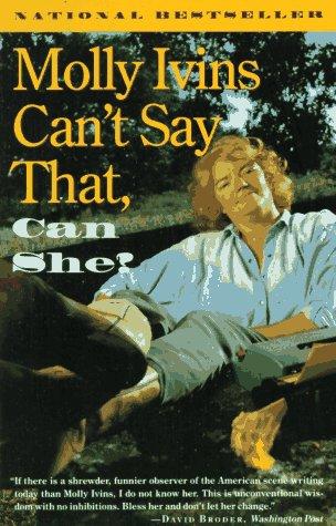 Cover of Molly Ivins can't say that, can she?