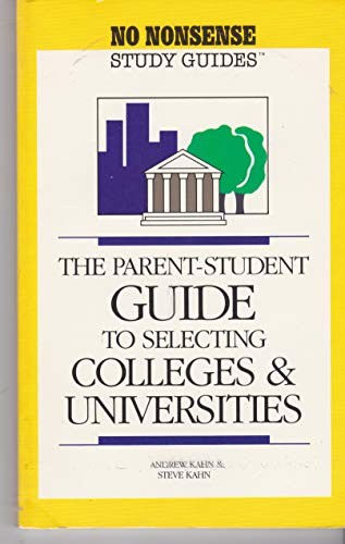 Cover of The parent-student guide to selecting colleges and universities (No nonsense study guides)