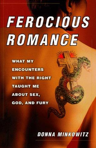 Cover of Ferocious Romance: What My Encounters with the Right Taught Me About Sex, God, and Fury