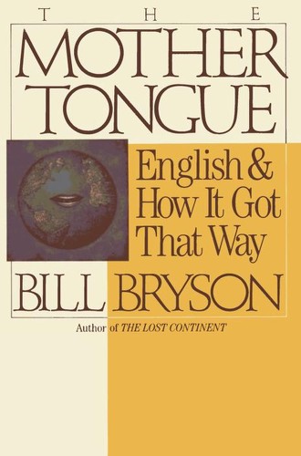 Cover of The Mother Tongue: English and How It Got That Way