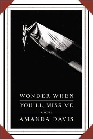 Cover of Wonder When You'll Miss Me