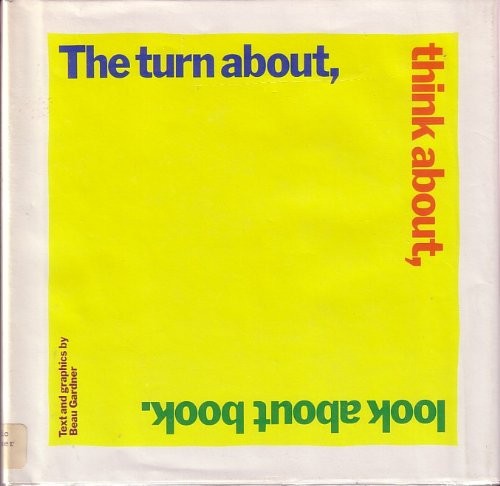 Cover of The Turn About, Think About, Look About Book: Text and Graphics